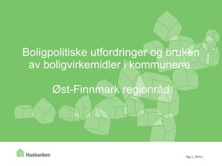Boligpolitiske utfordringer og bruken av boligvirkemidler i kommunene  Øst-Finnmark regionråd 