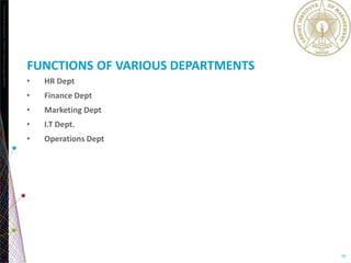 Copyright©2013TheNielsenCompany.Confidentialandproprietary.
10
FUNCTIONS OF VARIOUS DEPARTMENTS
• HR Dept
• Finance Dept
• Marketing Dept
• I.T Dept.
• Operations Dept
 