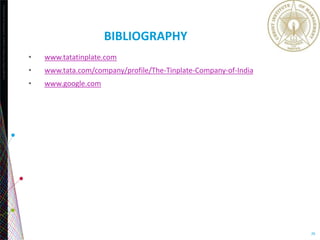 Copyright©2013TheNielsenCompany.Confidentialandproprietary.
26
BIBLIOGRAPHY
• www.tatatinplate.com
• www.tata.com/company/profile/The-Tinplate-Company-of-India
• www.google.com
 
