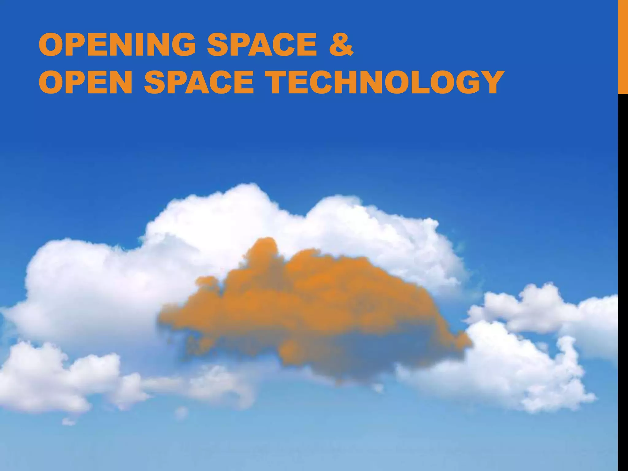 OPENING SPACE &
OPEN SPACE TECHNOLOGY
 