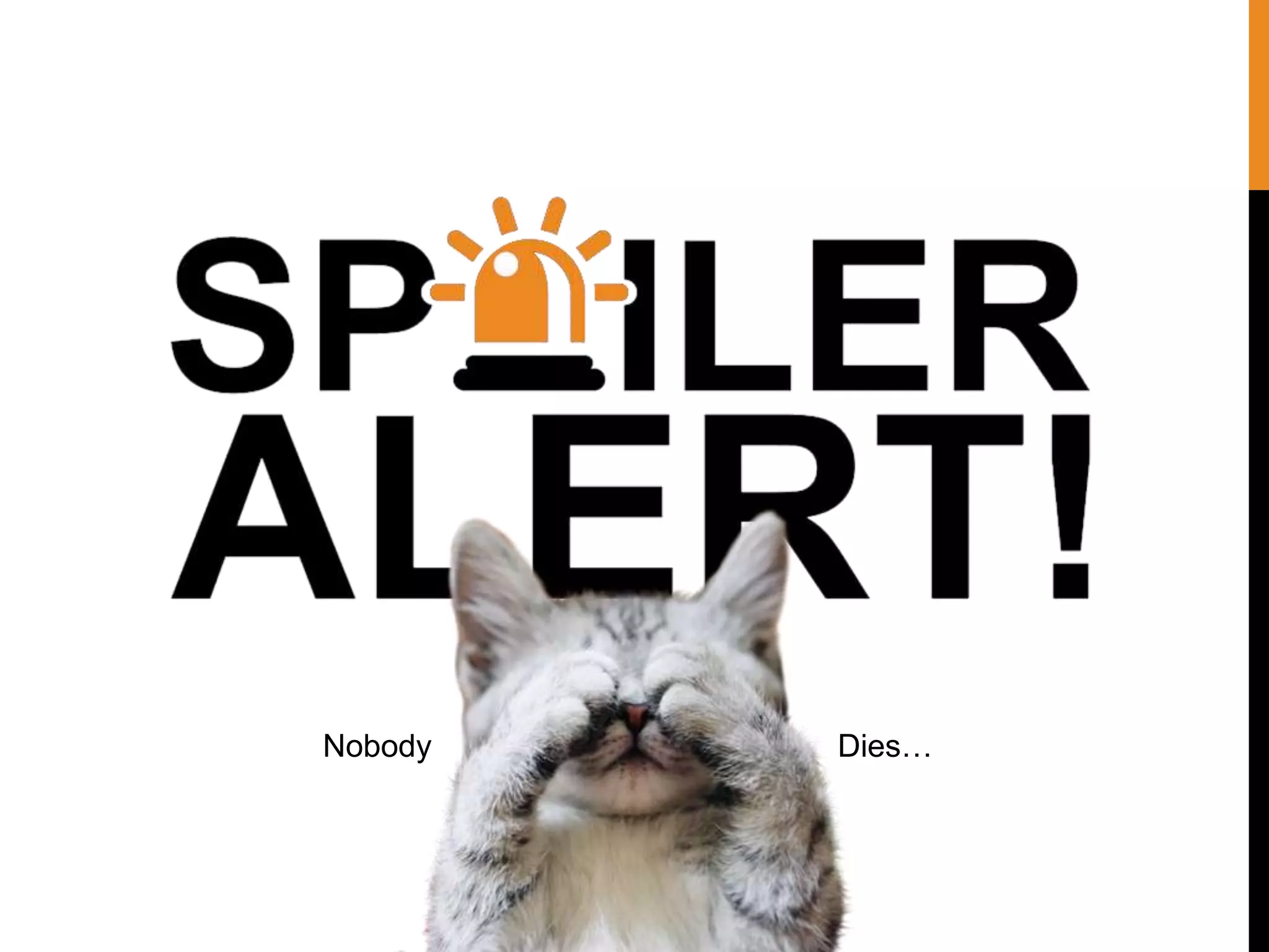 Nobody Dies…
 