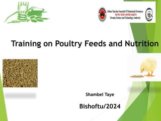 Training on Poultry Feeds and Nutrition
Shambel Taye
Bishoftu/2024
 