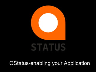 OStatus-enabling your Application 