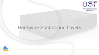 Hardware Abstraction Layers
 