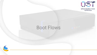 Boot Flows
 