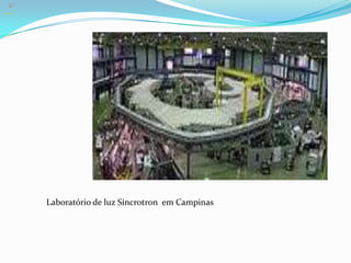 Laboratório de luz Síncrotron em Campinas
 