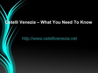 Ostelli Venezia – What You Need To Know


       http://www.ostellivenezia.net
 