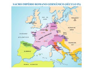 SACRO IMPÉRIO ROMANO GERMÂNICO (SÉCULO IX)
 