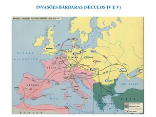 INVASÕES BÁRBARAS (SÉCULOS IV E V)
 