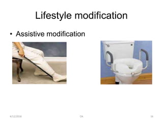 Lifestyle modification
• Assistive modification
4/12/2018 16OA
 