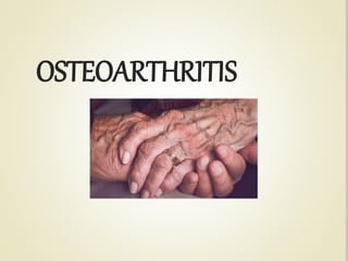OSTEOARTHRITIS
 
