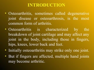 <ul><li>Osteoarthritis, sometimes called degenerative joint disease or osteoarthrosis, is the most common form of arthriti...