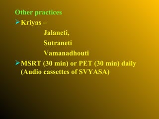 <ul><li>Other practices </li></ul><ul><li>Kriyas –  </li></ul><ul><li>Jalaneti,  </li></ul><ul><li>Sutraneti  </li></ul><u...