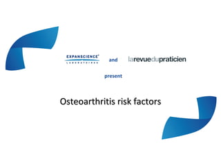 and
present
Osteoarthritis risk factorsOsteoarthritis risk factors
 