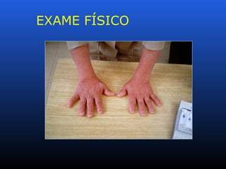 EXAME FÍSICO
 