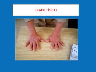 EXAME FÍSICO
 