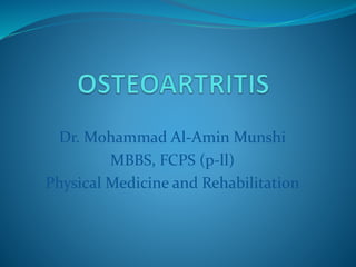 Dr. Mohammad Al-Amin Munshi
MBBS, FCPS (p-ll)
Physical Medicine and Rehabilitation
 