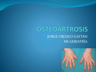 JORGE OROZCO GAYTÁN
MI-GERIATRÍA
 