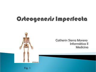 Catherin Sierra Moreno  Informática II Medicina Fig. 1  