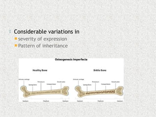  Considerable variations in
 severity of expression
 Pattern of inheritance
 