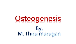 Osteogenesis
 