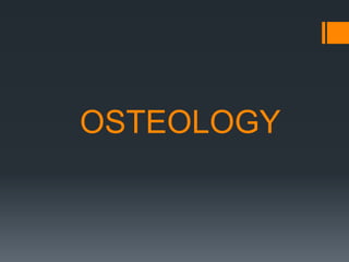 OSTEOLOGY
 