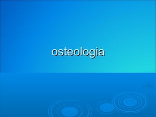 osteologia
 