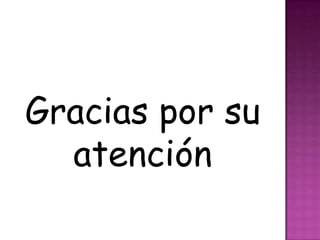 Gracias por su
  atención
 