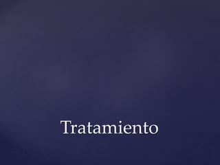 Tratamiento
 