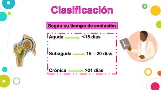 Según su tiempo de evolución
Aguda <15 días
Subaguda 15 – 20 días
Crónica >21 días
 