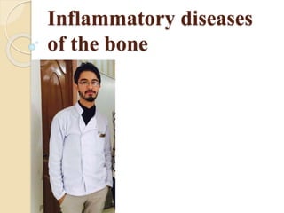 Inflammatory diseases
of the bone
 