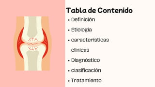 Definición
Etiología
características
clínicas
Diagnóstico
clasificación
Tratamiento
Tabla de Contenido
 