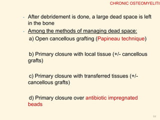 Treatmen
t
1.General treatment:
nutritional therapy or
general supportive
treatment by intaking
enough caloric, protein,
vitamin etc.
2. Antibiotic therapy
3. Surgical treatment
4. Immobilization
 