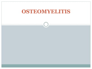 OSTEOMYELITIS
 