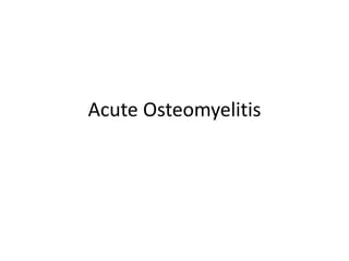 Acute Osteomyelitis
 