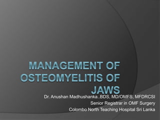 Dr. Anushan Madhushanka..BDS, MD/OMFS, MFDRCSI
Senior Registrar in OMF Surgery
Colombo North Teaching Hospital Sri Lanka
 