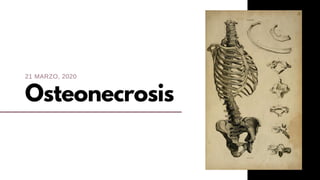 Osteonecrosis
21 MARZO, 2020
 