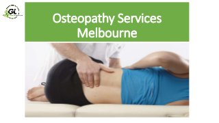 Osteopathy Services
Melbourne
 