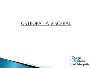 OSTEOPATIA VISCERAL
 