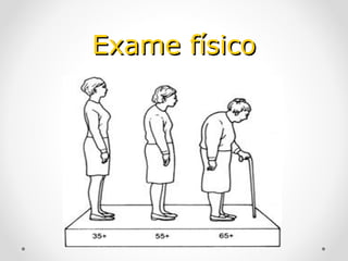 Exame físico
Exame físico
 