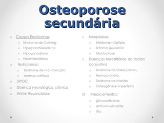 Osteoporose
Osteoporose
secundária
secundária
 