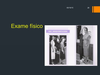 Exame físico
05/19/15 26
 