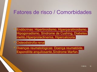 11/06/18 18
Fatores de risco / Comorbidades
 
