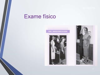 31
Exame físico
22/10/2019
 