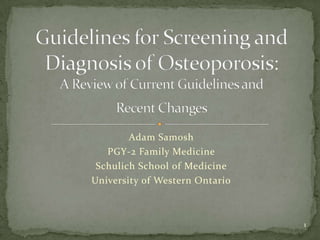 Adam Samosh
   PGY-2 Family Medicine
 Schulich School of Medicine
University of Western Ontario



                                1
 