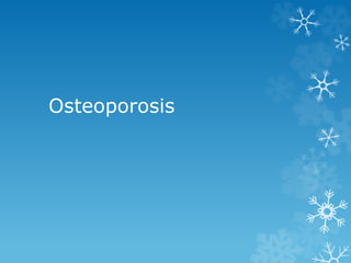 Osteoporosis 
 