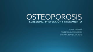 Osteoporosis: screening, prevención y tratamiento.