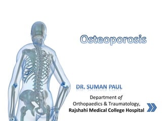 Department of
Orthopaedics & Traumatology,
Rajshahi Medical College Hospital
 