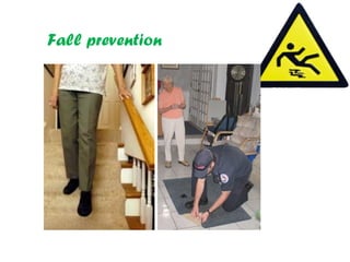 Fall prevention
 