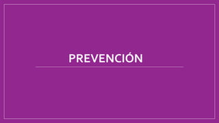 PREVENCIÓN
 